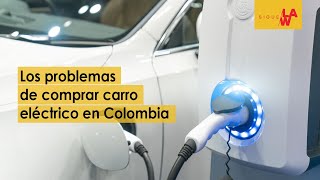 Los problemas de comprar carro eléctrico en Colombia