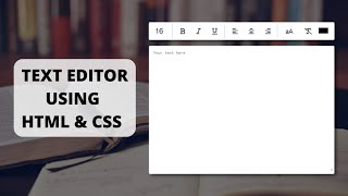 Create a Text Editor With HTML, CSS,  and JavaScript