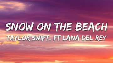 Taylor Swift - Snow On The Beach (Lyrics) Feat. Lana del Rey