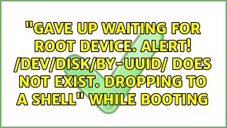 'Gave Up waiting for root device. Alert! /dev/disk/by-uuid/ does not exist. Dropping to a shell'...