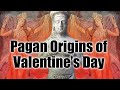 Pagan Origins of Valentine’s Day - ROBERT SEPEHR