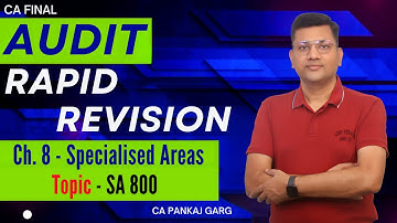 🔥 Final Audit (Rapid Revision) 🔥 Ch 8 - Specialised Areas (SA 800) 📚 || CA Pankaj Garg 🎓
