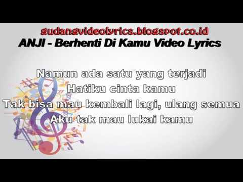 Anji Berhenti Di Kamu Lyrics Video