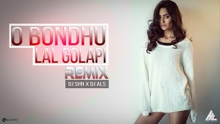 O Bondhu Lal Gulapi || ও বন্ধু লাল গোলাপী  || REMIX || DJ SHN x DJ ALS || Himel Visuals