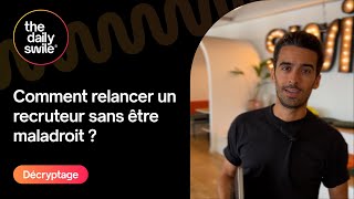 Comment relancer un recruteur sans être maladroit ?