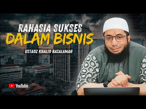 TERBONGKAR ! RAHASIA SUKSES BISNIS DALAM 24 JAM - USTADZ KHALID BASALAMAH