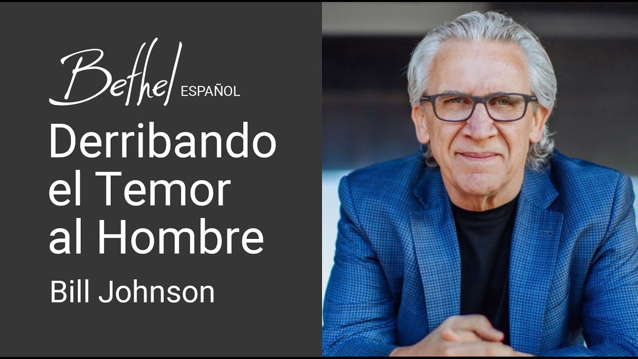 20 AGO 2023 | Bill Johnson | Derribando el Temor al Hombre