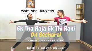 Ek tha raja ek thi rani - dil bechare dance video | mom & daughter dance |Tribute to SSR