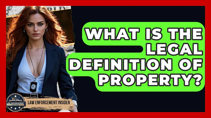What Is The Legal Definition Of Property? - Law Enforcement Insider