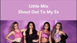 Little Mix ~ Shout Out To My Ex ~ Lyrics ( Audio)
