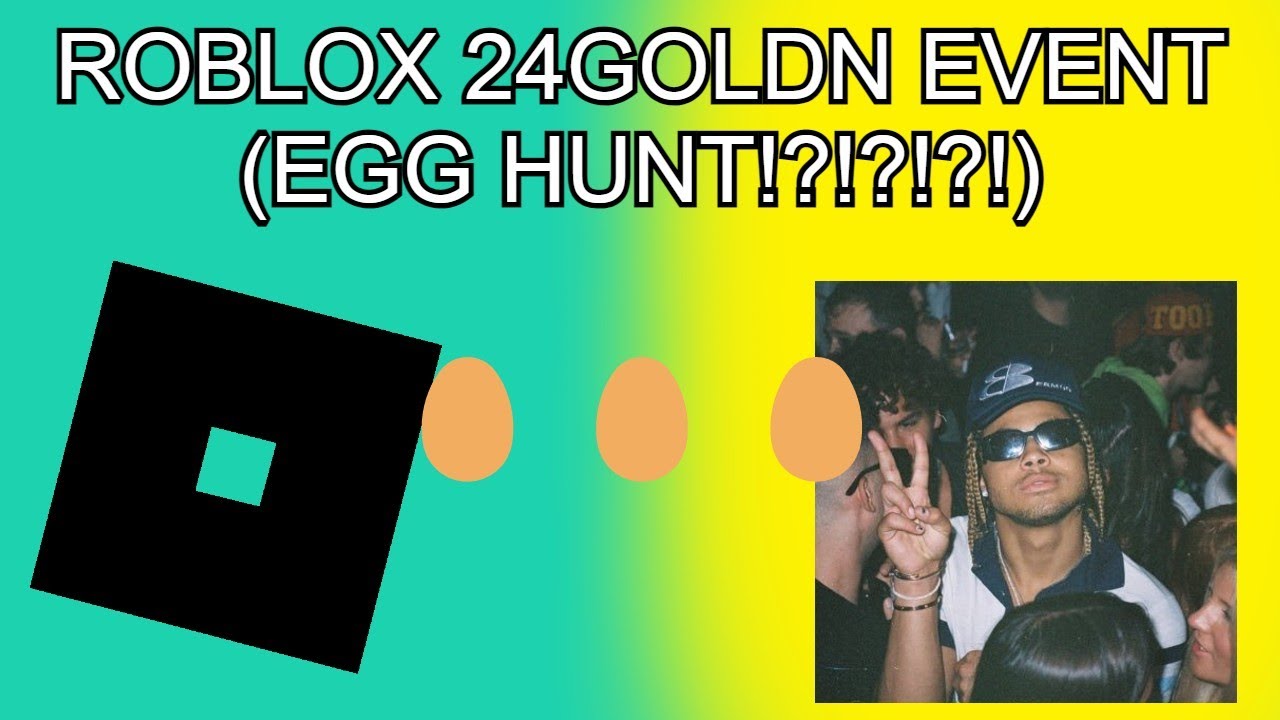 ROBLOX SPONSERED 24KGOLDN EVENT EGG DEV HUNT YouTube 