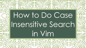 How to Do Case Insensitive Search in Vim