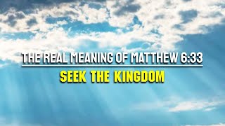 Matthew 6:33 - Seek the Kingdom | Bible Verse Explained Of The Day ~ #dailybibleverse #bibleverse