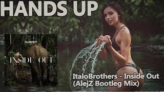 ItaloBrothers - Inside Out (AlejZ Bootleg Mix) [HANDS UP]