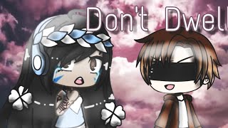 Dont Dwell meme {Gachaverse}