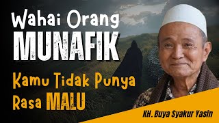 Orang Orang Munafik Dalam Alquran Yang Tidak Punya Rasa Malu - Buya Syakur Yasin