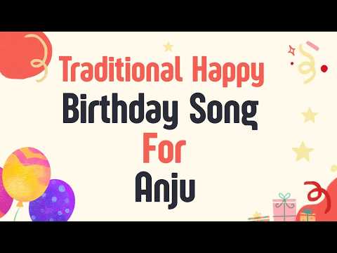Traditional Happy Birthday Song For Anju | Birthday Song With Name | Happy Birthday Song With Name