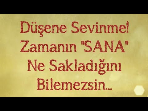 Düşene sevinme zamanın sana ne sakladığını bilemezsin... (Mutlaka Dinleyin İlaç Gibi)