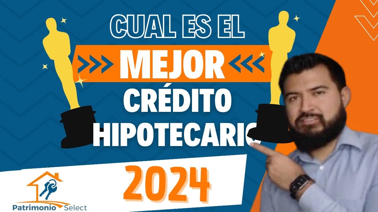 💲Cuál es el MEJOR crédito HIPOTECARIO [2024]💜 - YouTube