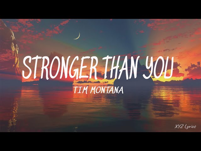 Tim Montana - Stronger Than You (Lyrics) class=