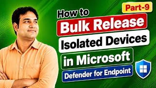 How to Bulk Release Isolated Devices in Microsoft Defender for Endpoint