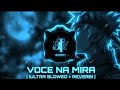 VOCE NA MIRA 🔊 [ULTRA SLOWED + REVERB] | BOOSYT EDIT 🌌