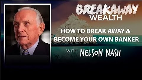 Nelson Nash: How Banks Took Your Power — And How to Get It Back