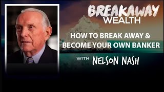 Nelson Nash: How Banks Took Your Power — And How to Get It Back