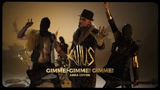 KILLUS &quot;Gimme! Gimme! Gimme!&quot; [Abba cover] (Official Video)