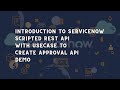 ServiceNow Scripted REST API demo | ServiceNow Create Approval API | ServiceNow integration