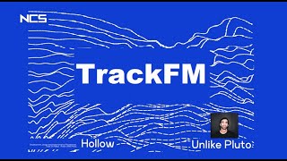 Unlike Pluto - Hollow - NCS Release [TrackFM]
