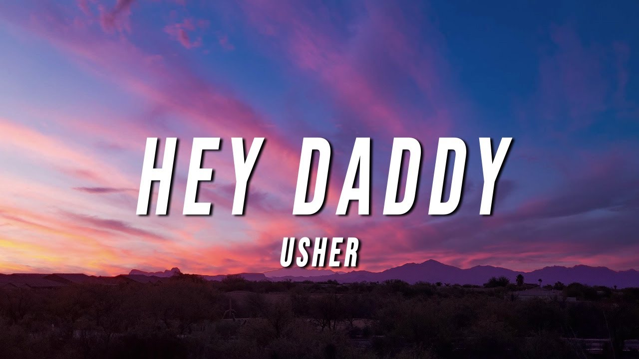 Hey daddy usher
