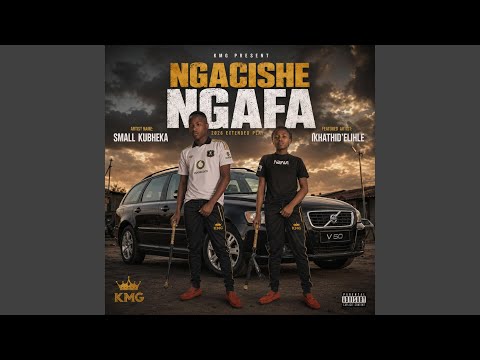 NGACISHE NGAFA (feat. Ikhathid'elihle)