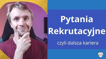 Pytania rekrutacyjne czyli dalsza kariera programisty