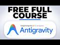 Google Antigravity Full Course: Build & Automate in 4H