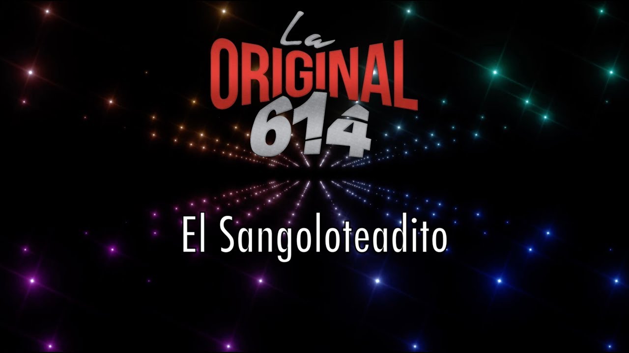 La Original 614-El Sangoloteadito [Letra Oficial] - YouTube