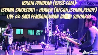 IBRANI PANDEAN (BASS CAM) -  HEAVEN (BY AFGAN, ISYANA & RENDY) WITH ISYANA SARASVATI LIVE @ SIDOARJO