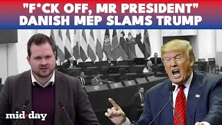 F*CK OFF, Mr. President: Danish MEP Anders Vistisen Erupts at Trump as Greenland Tensions Boil Over