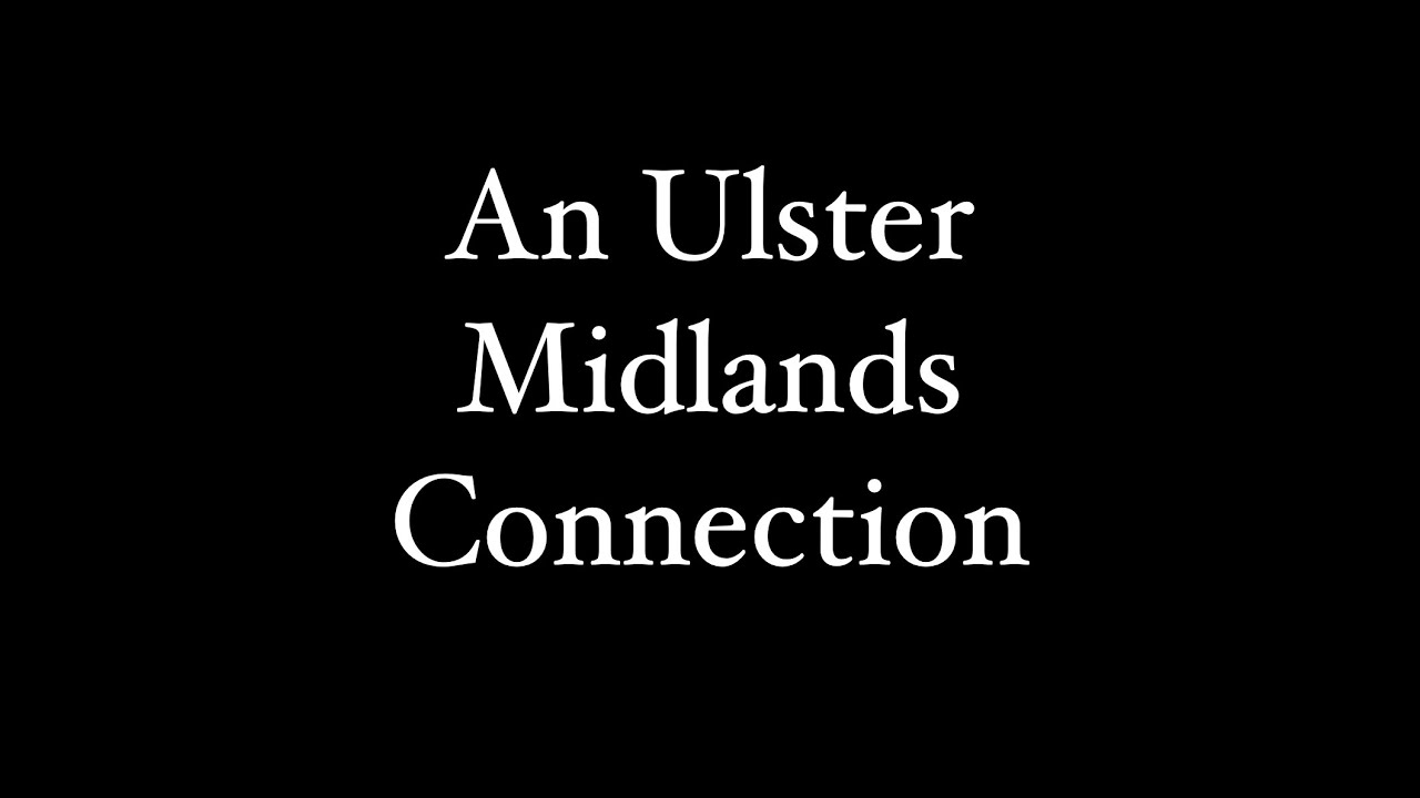 An Ulster Midlands Connection