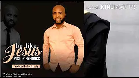Be like Jesus by Victor Frederick