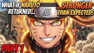 What If Naruto Returned to Konoha Stronger Than Anyone Expected Part 1