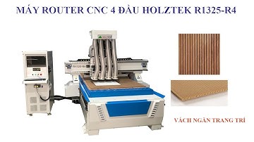 HOLZTEK. MÁY CNC ROUTER 4 Đầu R1325-R4 chạy rãnh, làm vách ngăn trang trí siêu nhanh