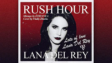 Lana Del Rey - Rush Hour (Mixtape)