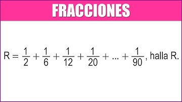 Si R= 1/2 + 1/6 + 1/12 + 1/20 + ... + 1/90 Hallar R | FRACCIONES