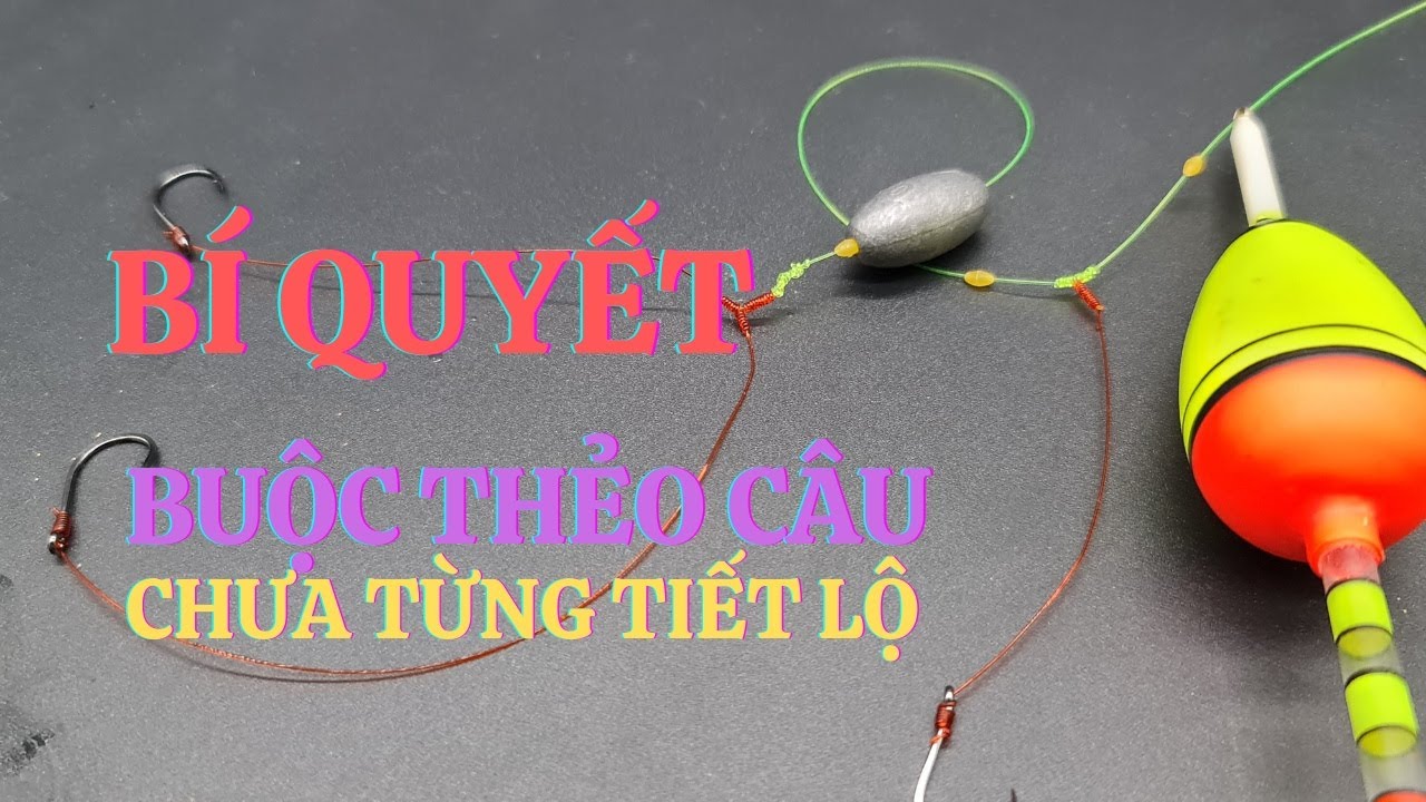 Kinh nghiệm câu cá || Cách buộc thẻo câu sông chì chạy... - youtube