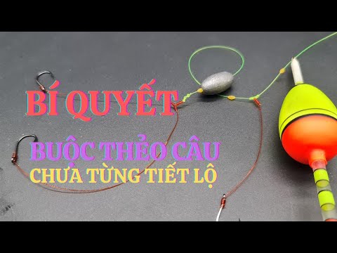Video Kinh nghiệm câu cá || Cách buộc thẻo câu sông chì chạy... - youtube