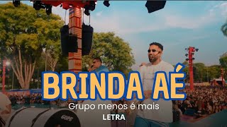Letra//Grupo menos é mais- brinda aê(ao vivo)