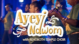 'AYEYI NDWOM' WITH REHOBOTH TEMPLE CHOIR (11 MAY 2024)