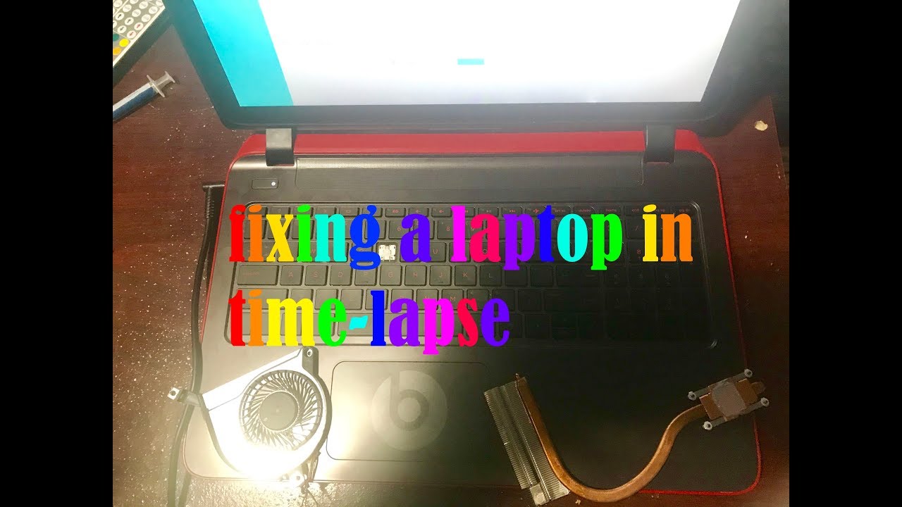 Me Fixing A Laptop In Time Lapse YouTube
