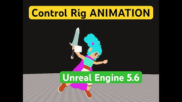 Animate 100% in Unreal Engine 5.6 and Control Rig